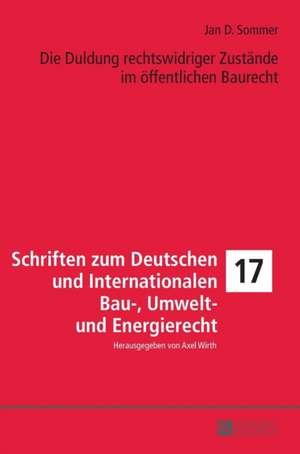 Die Duldung rechtswidriger Zustände im öffentlichen Baurecht de Jan D Sommer