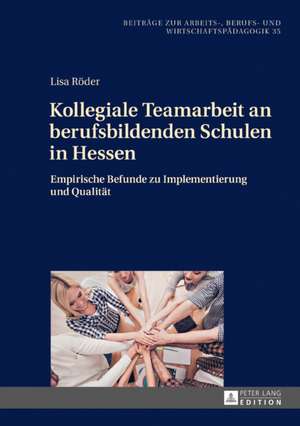 Kollegiale Teamarbeit an berufsbildenden Schulen in Hessen de Lisa Roeder