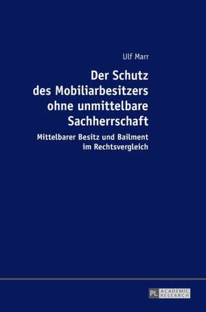 Der Schutz des Mobiliarbesitzers ohne unmittelbare Sachherrschaft de Ulf Marr