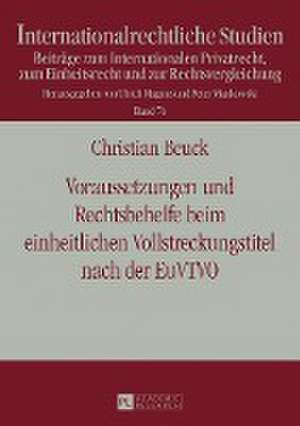 Voraussetzungen Und Rechtsbehelfe Beim Einheitlichen Vollstreckungstitel Nach Der Euvtvo de Beuck, Christian