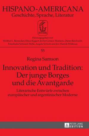 Innovation Und Tradition: Der Junge Borges Und Die Avantgarde de Regina Samson