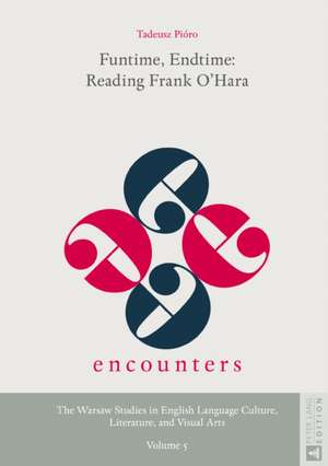 Funtime, Endtime: Reading Frank O'Hara de Tadeusz Pioro