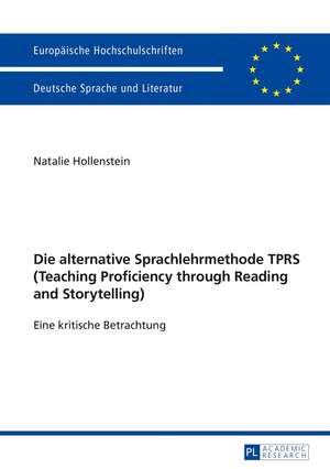 Die alternative Sprachlehrmethode TPRS (Teaching Proficiency through Reading and Storytelling) de Natalie Hollenstein