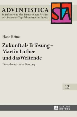 Zukunft ALS Erloesung - Martin Luther Und Das Weltende de Hans Heinz