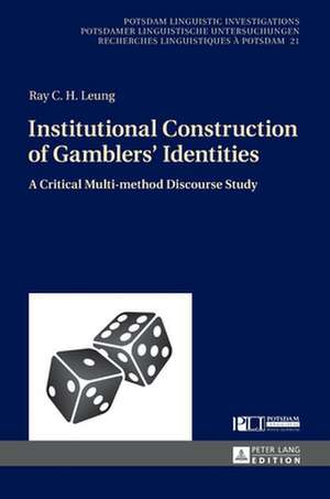 Institutional Construction of Gamblers' Identities de Ray C.H. Leung