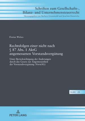 Rechtsfolgen einer nicht nach § 87 Abs. 1 AktG angemessenen Vorstandsvergütung de Florian Wirkes