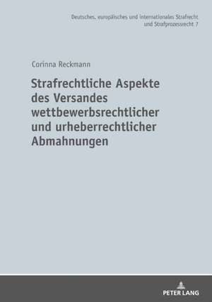 Strafrechtliche Aspekte des Versandes wettbewerbsrechtlicher und urheberrechtlicher Abmahnungen de Corinna Reckmann