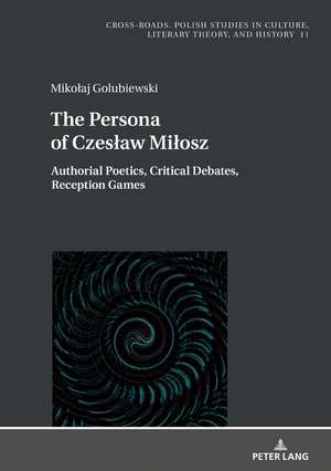 The Persona of Czeslaw Milosz de Mikolaj Golubiewski