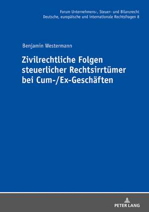 Zivilrechtliche Folgen steuerlicher Rechtsirrtümer bei Cum-/Ex-Geschäften de Benjamin Westermann