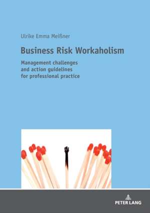 Business Risk Workaholism de Ulrike Emma Meissner