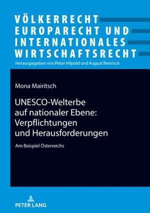 UNESCO-Welterbe auf nationaler Ebene: Verpflichtungen und Herausforderungen de Mona Mairitsch