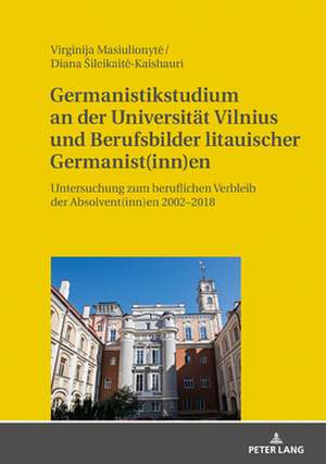 Germanistikstudium an Der Universitaet Vilnius Und Berufsbilder Litauischer Germanist(inn)En de Virginija Masiulionyte