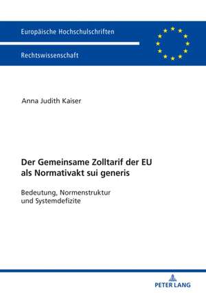 Der Zolltarif der Europäischen Union als Normativakt sui generis de Anna Judith Kaiser