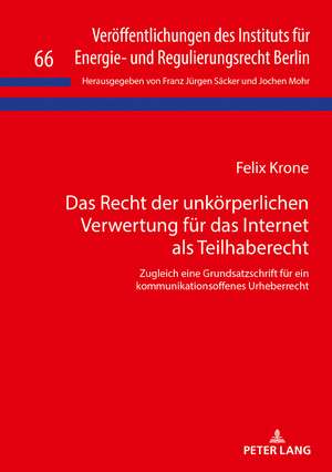 Das Recht der unkörperlichen Verwertung für das Internet als Teilhaberecht de Felix Krone