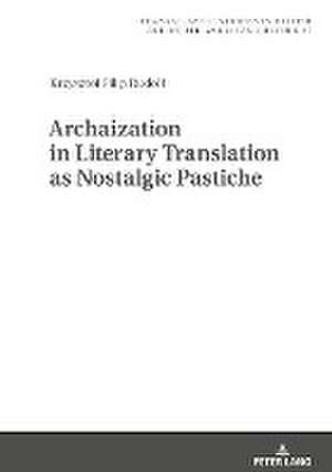 Archaization in Literary Translation as Nostalgic Pastiche de Krzysztof Filip Rudolf