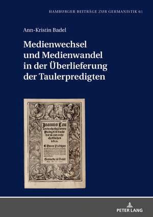 Medienwechsel und Medienwandel in der Überlieferung der Taulerpredigten de Ann-Kristin Badel