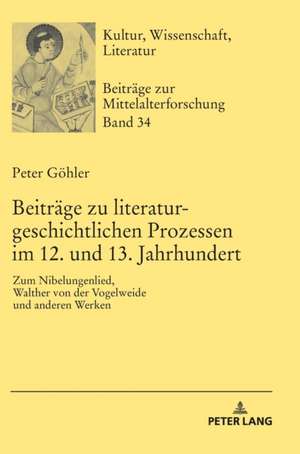 Beitraege zu literaturgeschichtlichen Prozessen im 12. und 13. Jahrhundert de Peter Goehler