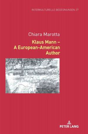 Klaus Mann - A European-American Author de Chiara Marotta