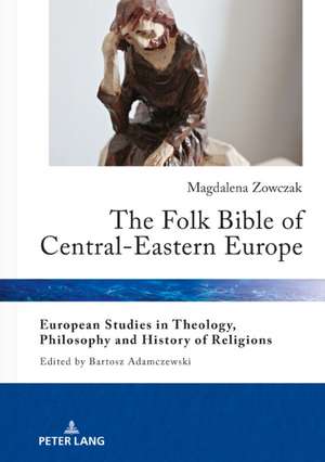 Folk Bible of Central-Eastern Europe de Magdalena Zowczak