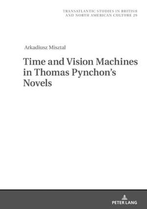 Time and Vision Machines in Thomas Pynchon's Novels de Arkadiusz Misztal