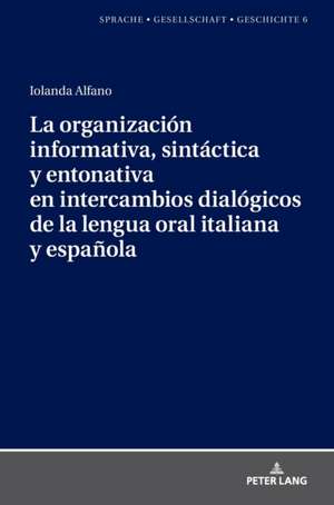 La organización informativa, sintáctica y entonativa en intercambios dialógicos de la lengua oral italiana y española de Iolanda Alfano