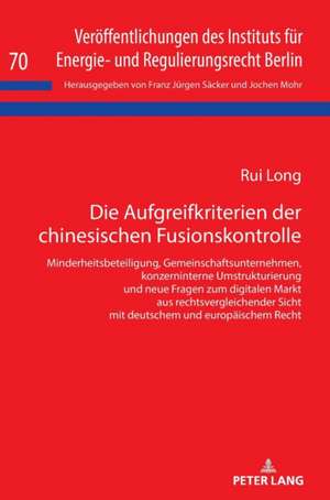 Die Aufgreifkriterien Der Chinesischen Fusionskontrolle de Rui Long