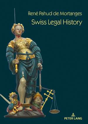 Swiss Legal History de Rene Pahud de Mortanges