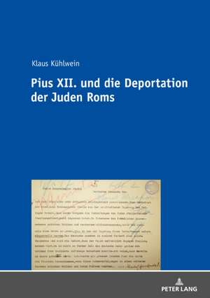 Pius XII. und die Deportation der Juden Roms de Klaus Kuhlwein