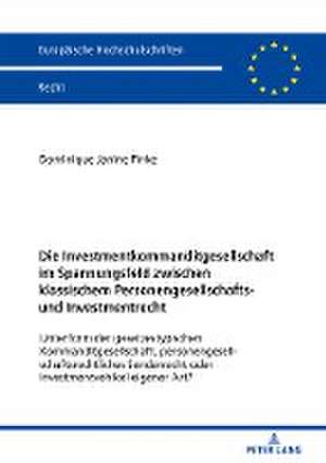 Die Investmentkommanditgesellschaft im Spannungsfeld zwischen klassischem Personengesellschafts- und Investmentrecht de Dominique Janine Finke