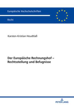 Der Europaeische Rechnungshof - Rechtsstellung Und Befugnisse de Karsten-Kristian Heudtlass