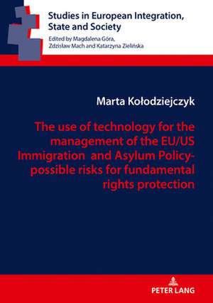 Use of Technology for the Regulation of the European Union Immigration and Asylum Policy de Marta Kolodziejczyk