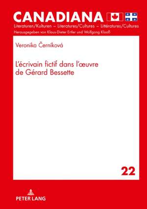 L'ecrivain fictif dans l'oeuvre de Gerard Bessette de Cernikova Veronika Cernikova