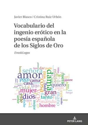 Vocabulario del ingenio erotico en la poesia espanola de los Siglos de Oro de Cristina Ruiz Urbon