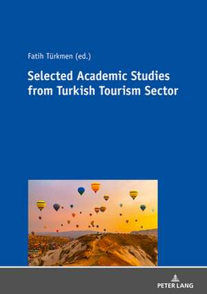 SELECTED ACADEMIC STUDIES FROM TURKISH TOURISM SECTOR