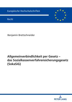 Allgemeinverbindlichkeit Per Gesetz - Das Sozialkassenverfahrensicherungsgesetz (Sokasig) de Benjamin Brettschneider