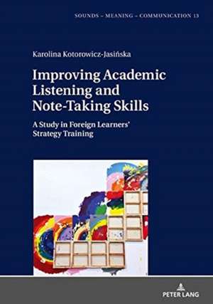 Improving Academic Listening and Note-taking Skills de Karolina Kotorowicz-Jasinska