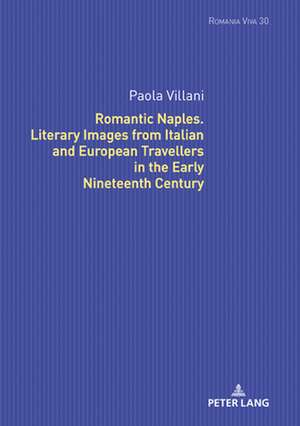 Romantic Naples. Literary Images from Italian and European Travellers in the Early Nineteenth Century de Paola Villani