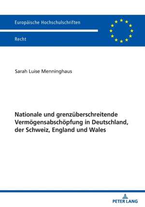 Nationale und grenzuberschreitende Vermoegensabschoepfung in Deutschland, der Schweiz, England und Wales de Sarah Luise Menninghaus