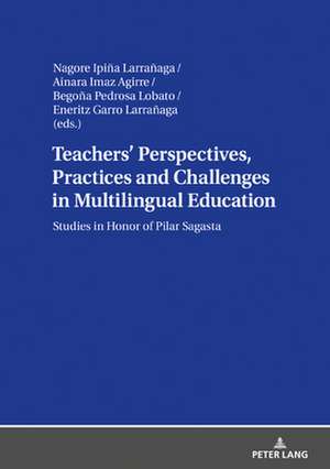 Teachers' Perspectives, Practices and Challenges in Multilingual Education