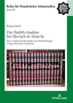 DIE HADITH-ANALYSE BEI SHU AYB AL- ARNH de Ranya Jamil