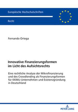 Innovative Finanzierungsformen Im Licht Des Aufsichtsrechts de Fernando Ortega