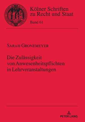 DIE ZULAESSIGKEIT VON ANWESENHEITSPFLIH de Sarah Gronemeyer