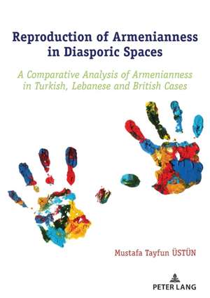 Reproduction of Armenianness in Diasporic Spaces de Mustafa Tayfun UEstun