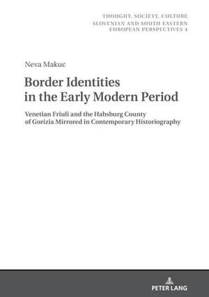 Border Identities in the Early Modern Period de Neva Makuc