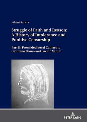 Struggle of Faith and Reason: A History of Intolerance and Punitive Censorship de Juhani Sarsila