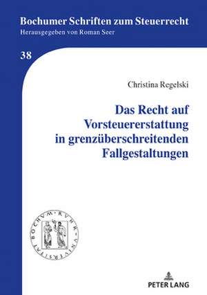 DAS RECHT AUF VORSTEUERERSTATTUNG GRENH de Christina Regelski