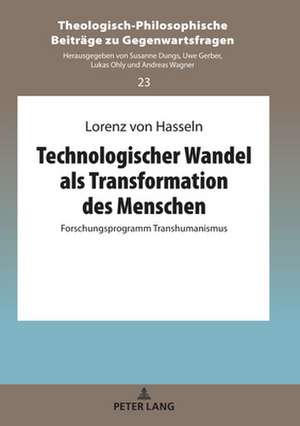 Technologischer Wandel ALS Transformation Des Menschen de Lorenz Von Hasseln