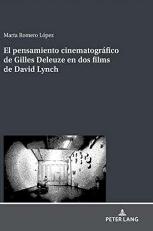 El pensamiento cinematografico de Gilles Deleuze en dos films de David Lynch de Marta Romero Lopez