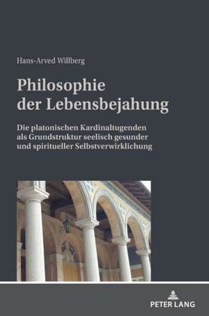 Philosophie der Lebensbejahung de Hans-Arved Willberg