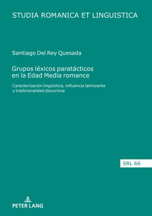 Grupos lexicos paratacticos en la Edad Media romance; Caracterizacion linguistica, influencia latinizante y tradicionalidad discursiva de Santiago del Rey Quesada